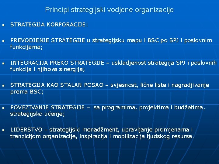 Principi strategijski vodjene organizacije n n n STRATEGIJA KORPORACIJE: PREVODJENJE STRATEGIJE u strategijsku mapu