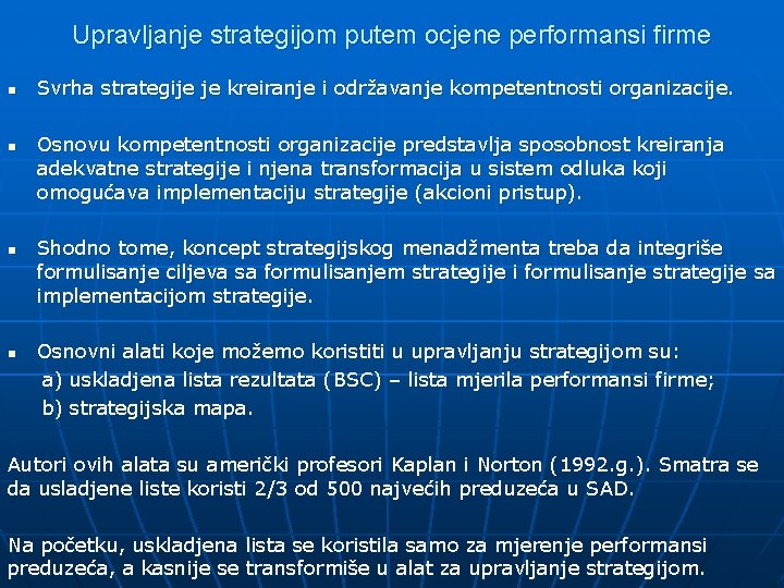 Upravljanje strategijom putem ocjene performansi firme n n Svrha strategije je kreiranje i održavanje