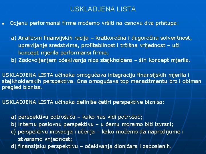 USKLADJENA LISTA n Ocjenu performansi firme možemo vršiti na osnovu dva pristupa: a) Analizom