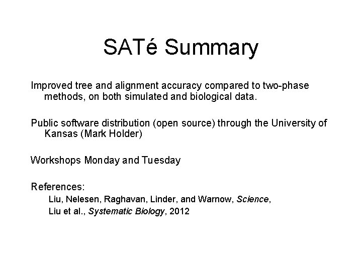 SATé Summary Improved tree and alignment accuracy compared to two-phase methods, on both simulated