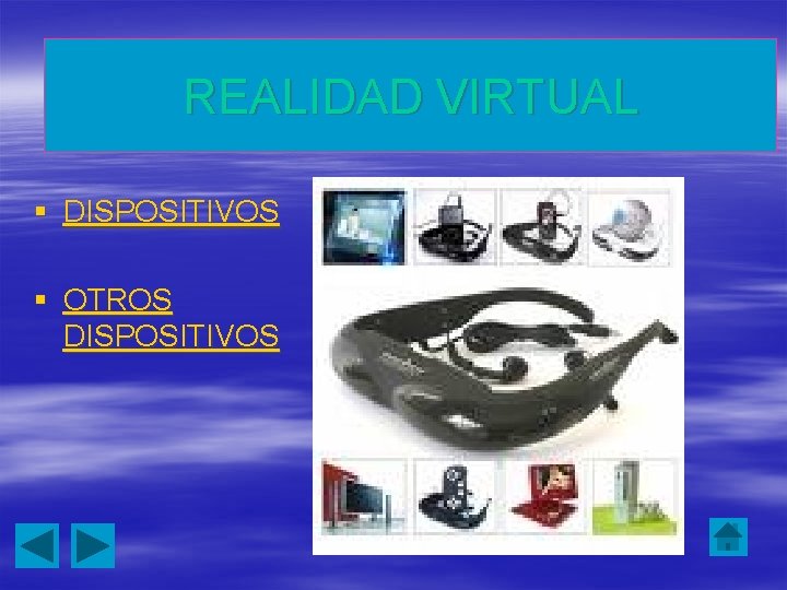 REALIDAD VIRTUAL § DISPOSITIVOS § OTROS DISPOSITIVOS 