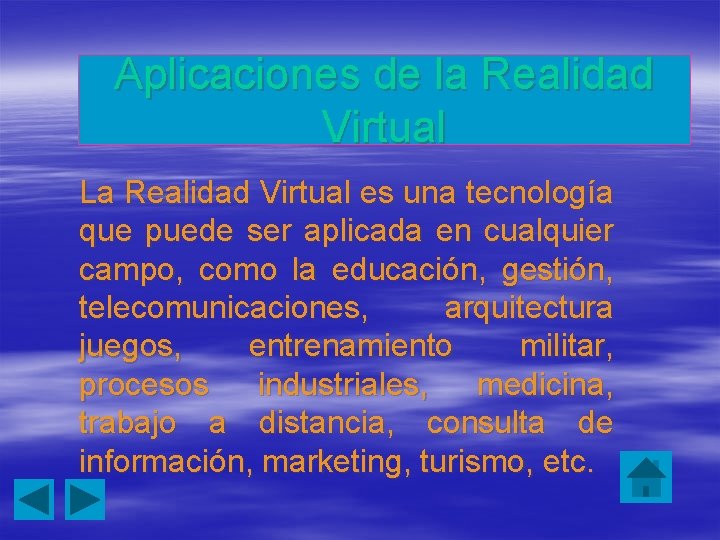 Aplicaciones de la Realidad Virtual La Realidad Virtual es una tecnología que puede ser