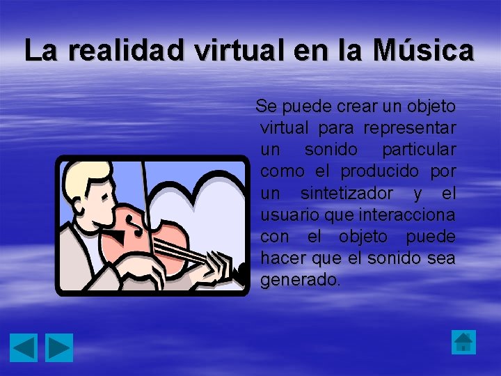 La realidad virtual en la Música Se puede crear un objeto virtual para representar
