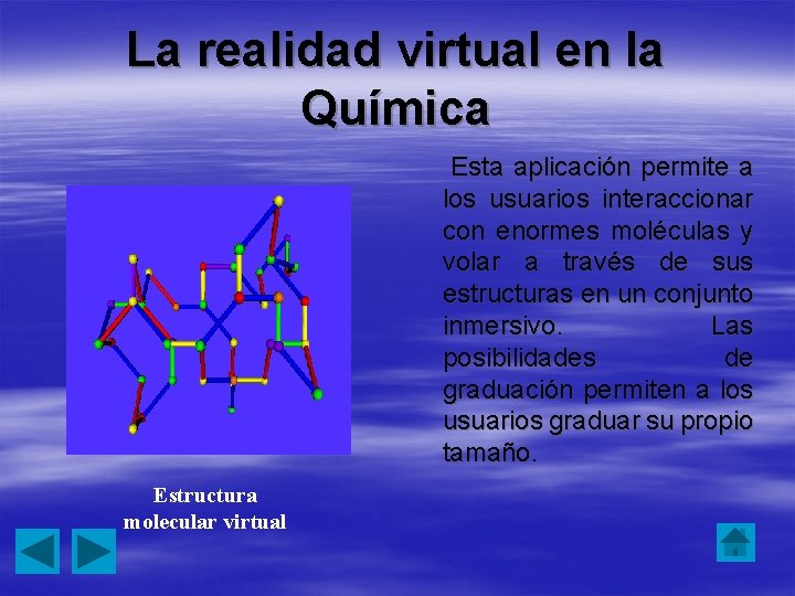 La realidad virtual en la Química Esta aplicación permite a los usuarios interaccionar con