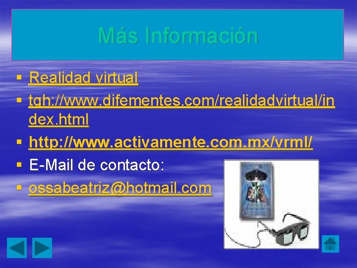 Más Información § Realidad virtual § tgh: //www. difementes. com/realidadvirtual/in dex. html § http: