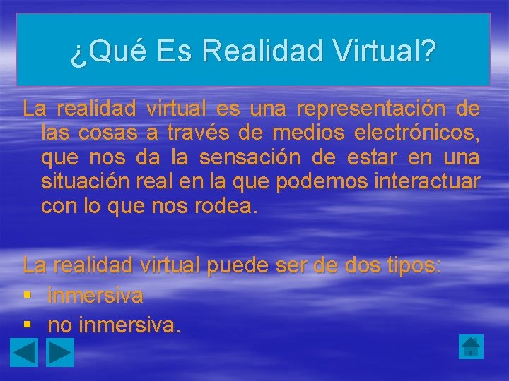 ¿Qué Es Realidad Virtual? La realidad virtual es una representación de las cosas a