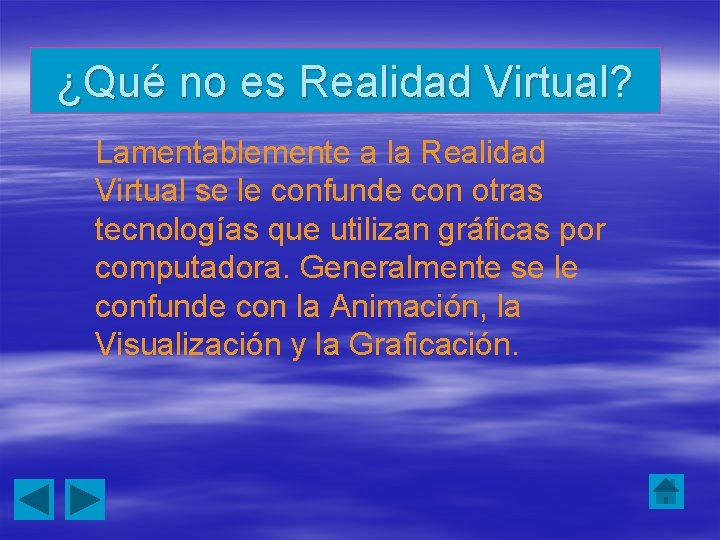 ¿Qué no es Realidad Virtual? Lamentablemente a la Realidad Virtual se le confunde con