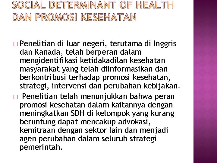 � Penelitian di luar negeri, terutama di Inggris dan Kanada, telah berperan dalam mengidentifikasi