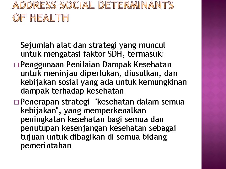 Sejumlah alat dan strategi yang muncul untuk mengatasi faktor SDH, termasuk: � Penggunaan Penilaian