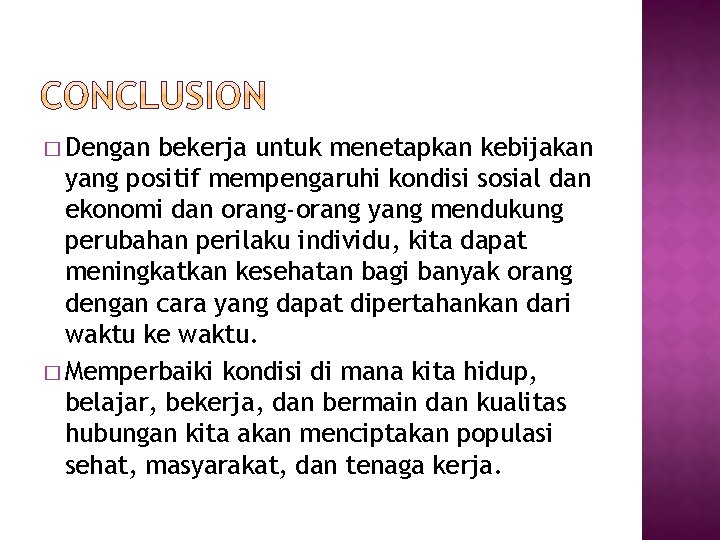 � Dengan bekerja untuk menetapkan kebijakan yang positif mempengaruhi kondisi sosial dan ekonomi dan