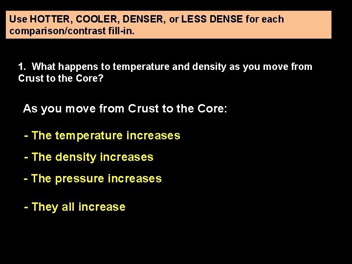 Use HOTTER, COOLER, DENSER, or LESS DENSE for each comparison/contrast fill-in. 1. What happens