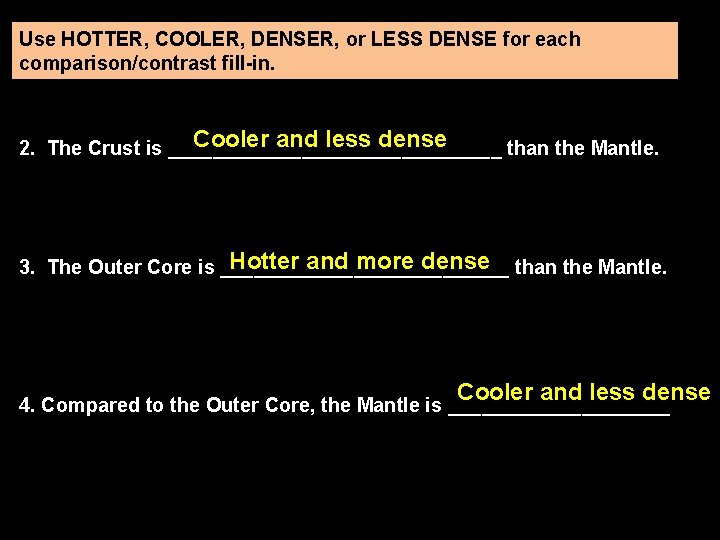 Use HOTTER, COOLER, DENSER, or LESS DENSE for each comparison/contrast fill-in. Cooler and less