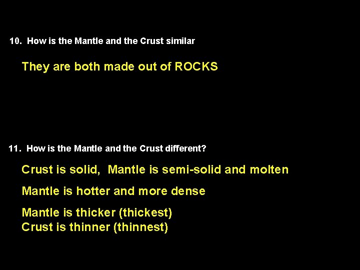 10. How is the Mantle and the Crust similar They are both made out