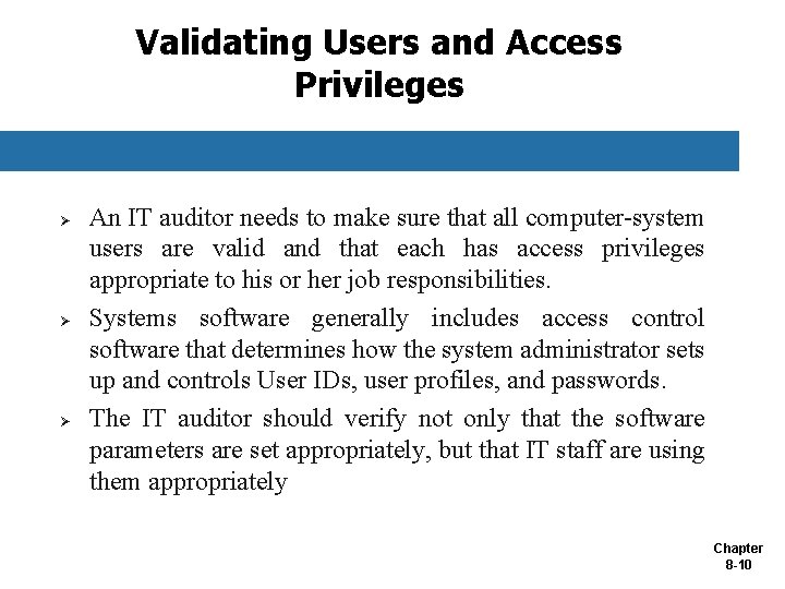 Validating Users and Access Privileges Ø Ø Ø An IT auditor needs to make