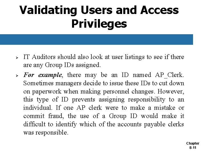 Validating Users and Access Privileges Ø Ø IT Auditors should also look at user