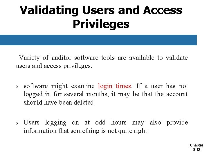 Validating Users and Access Privileges Variety of auditor software tools are available to validate