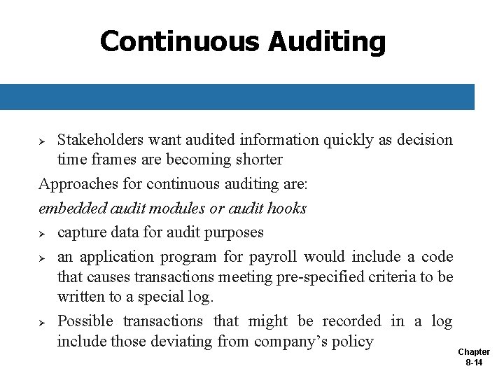 Continuous Auditing Stakeholders want audited information quickly as decision time frames are becoming shorter