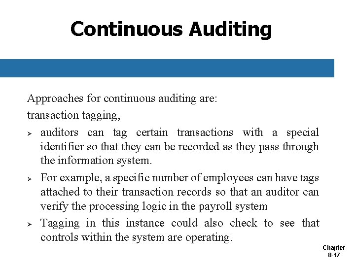 Continuous Auditing Approaches for continuous auditing are: transaction tagging, Ø auditors can tag certain