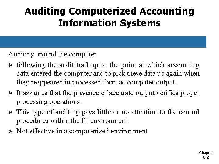 Auditing Computerized Accounting Information Systems Auditing around the computer Ø following the audit trail