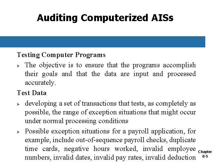 Auditing Computerized AISs Testing Computer Programs Ø The objective is to ensure that the