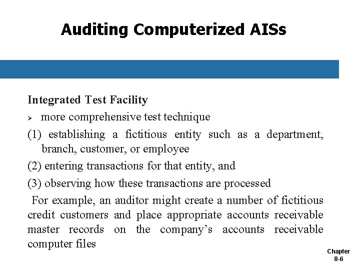 Auditing Computerized AISs Integrated Test Facility Ø more comprehensive test technique (1) establishing a