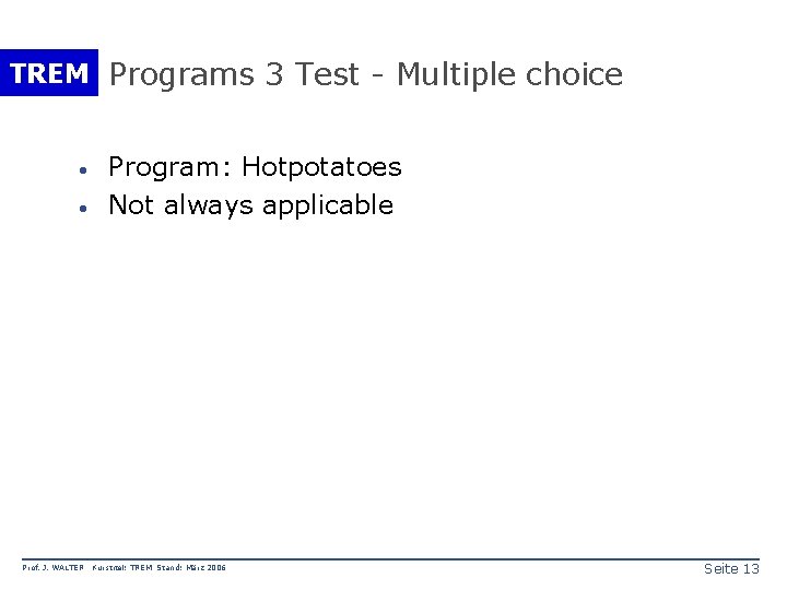 TREM Programs 3 Test - Multiple choice · · Prof. J. WALTER Program: Hotpotatoes