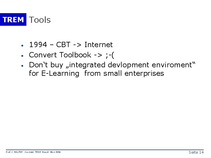 TREM Tools · · · Prof. J. WALTER 1994 – CBT -> Internet Convert