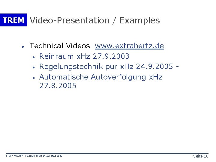 TREM Video-Presentation / Examples · Prof. J. WALTER Technical Videos www. extrahertz. de ·