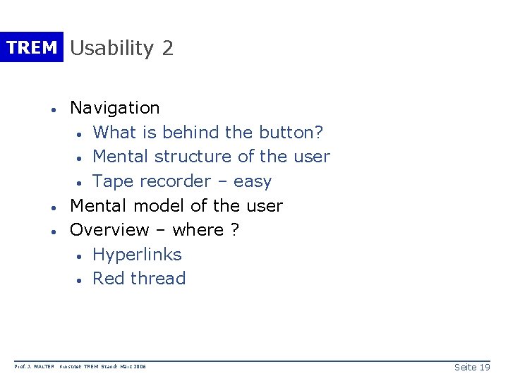 TREM Usability 2 · · · Prof. J. WALTER Navigation · What is behind