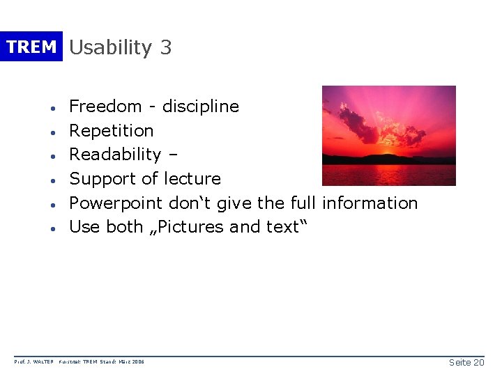 TREM Usability 3 · · · Prof. J. WALTER Freedom - discipline Repetition Readability