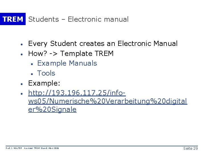 TREM Students – Electronic manual · · Prof. J. WALTER Every Student creates an