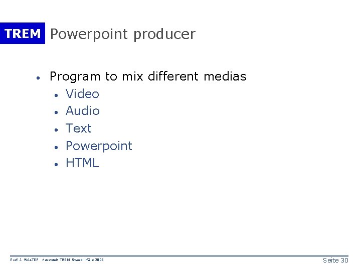 TREM Powerpoint producer · Prof. J. WALTER Program to mix different medias · Video