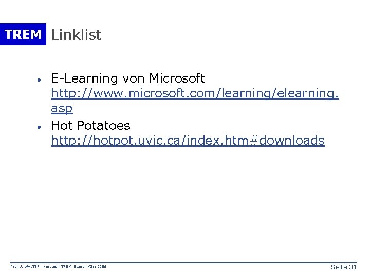 TREM Linklist · · Prof. J. WALTER E-Learning von Microsoft http: //www. microsoft. com/learning/elearning.