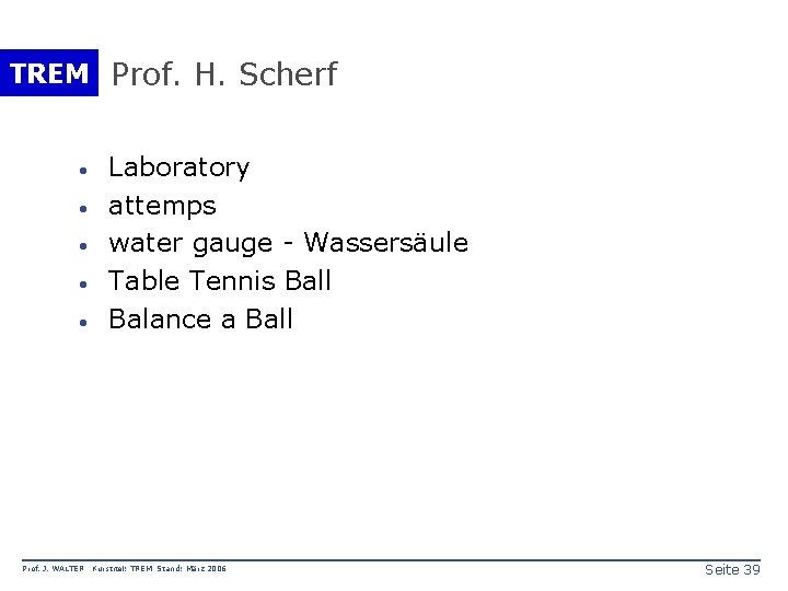 TREM Prof. H. Scherf · · · Prof. J. WALTER Laboratory attemps water gauge