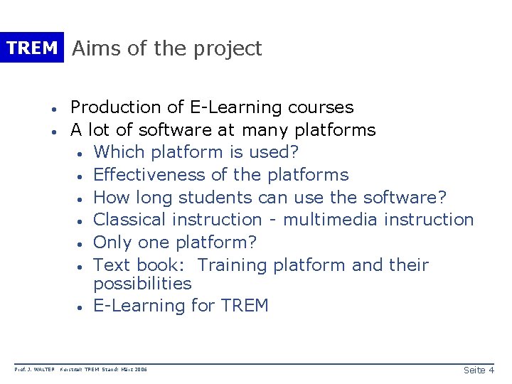 TREM Aims of the project · · Prof. J. WALTER Production of E-Learning courses