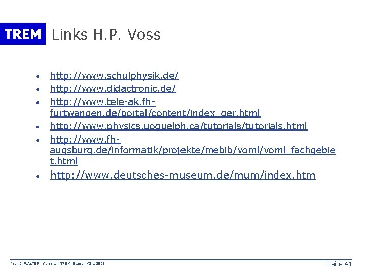 TREM Links H. P. Voss · · · Prof. J. WALTER http: //www. schulphysik.