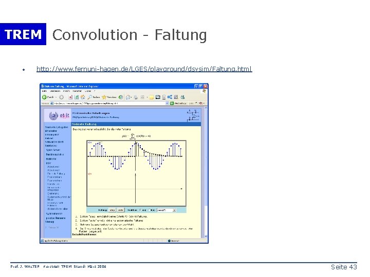 TREM Convolution - Faltung · http: //www. fernuni-hagen. de/LGES/playground/dsvsim/Faltung. html Prof. J. WALTER Kurstitel: