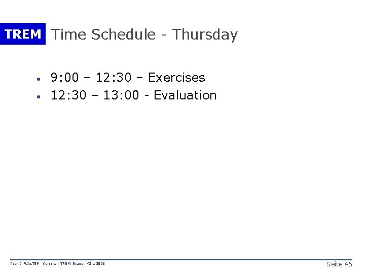 TREM Time Schedule - Thursday · · Prof. J. WALTER 9: 00 – 12: