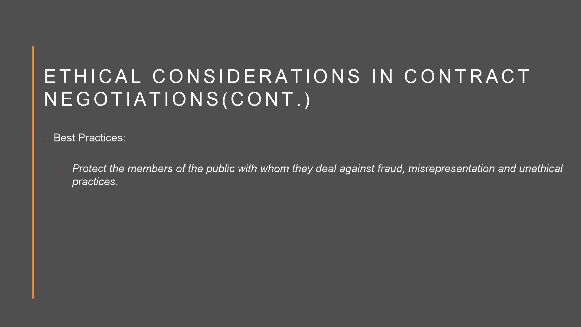 ETHICAL CONSIDERATIONS IN CONTRACT NEGOTIATIONS(CONT. ) Best Practices: Protect the members of the public