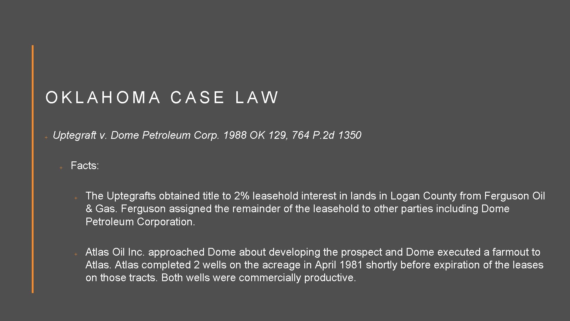 OKLAHOMA CASE LAW Uptegraft v. Dome Petroleum Corp. 1988 OK 129, 764 P. 2
