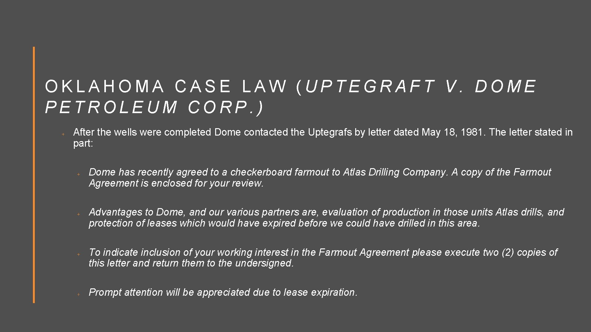 OKLAHOMA CASE LAW (UPTEGRAFT V. DOME PETROLEUM CORP. ) After the wells were completed