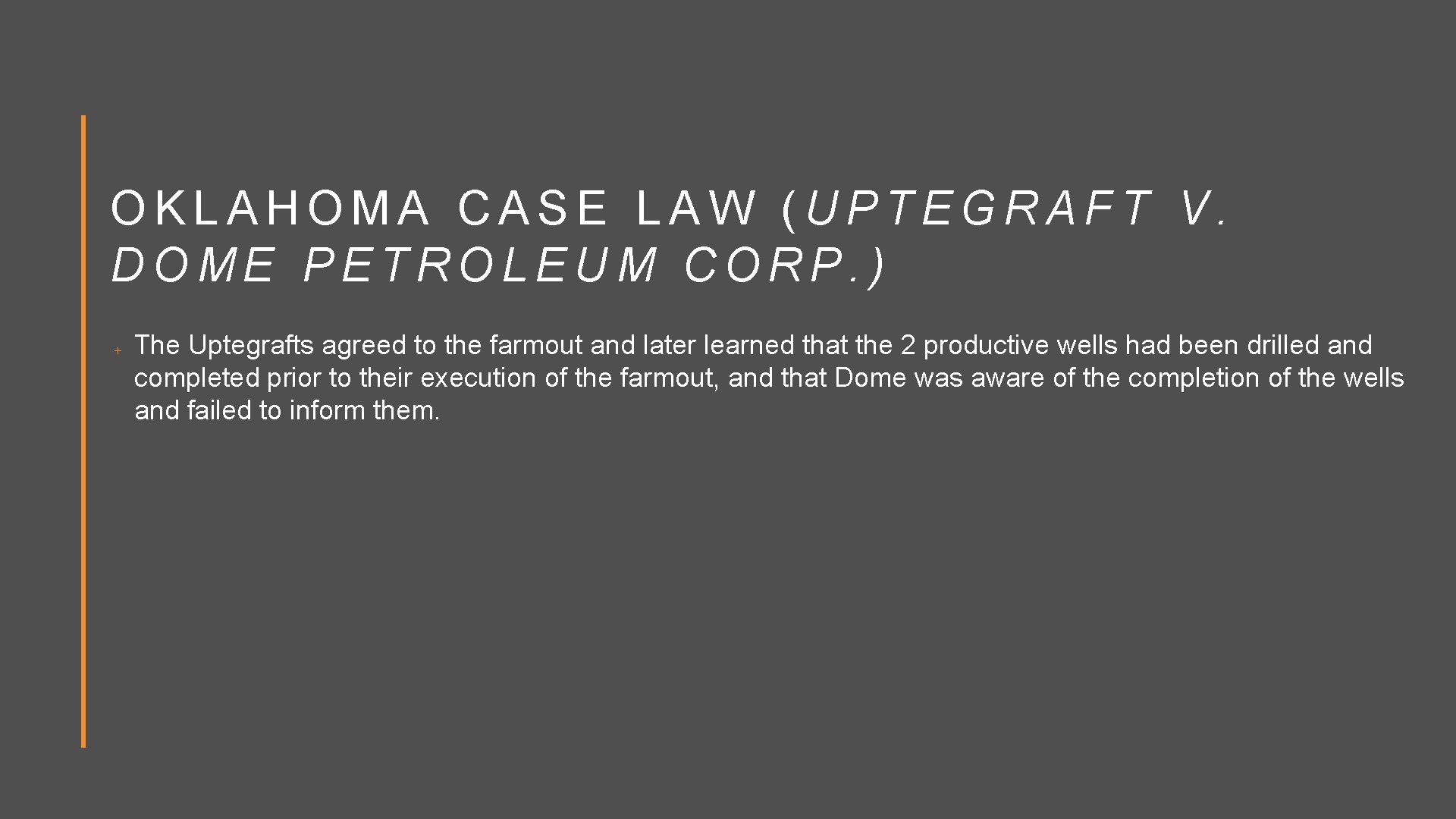 OKLAHOMA CASE LAW (UPTEGRAFT V. DOME PETROLEUM CORP. ) The Uptegrafts agreed to the