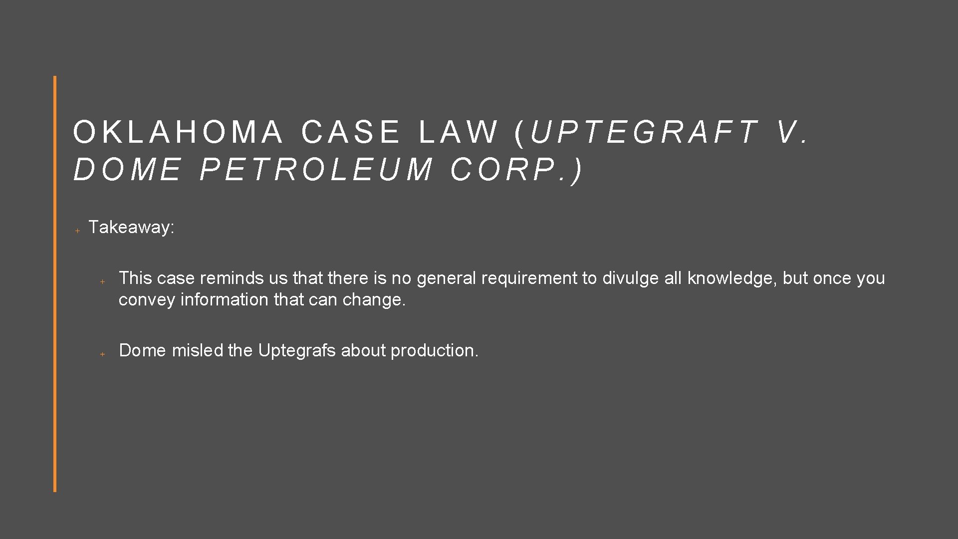 OKLAHOMA CASE LAW (UPTEGRAFT V. DOME PETROLEUM CORP. ) Takeaway: This case reminds us