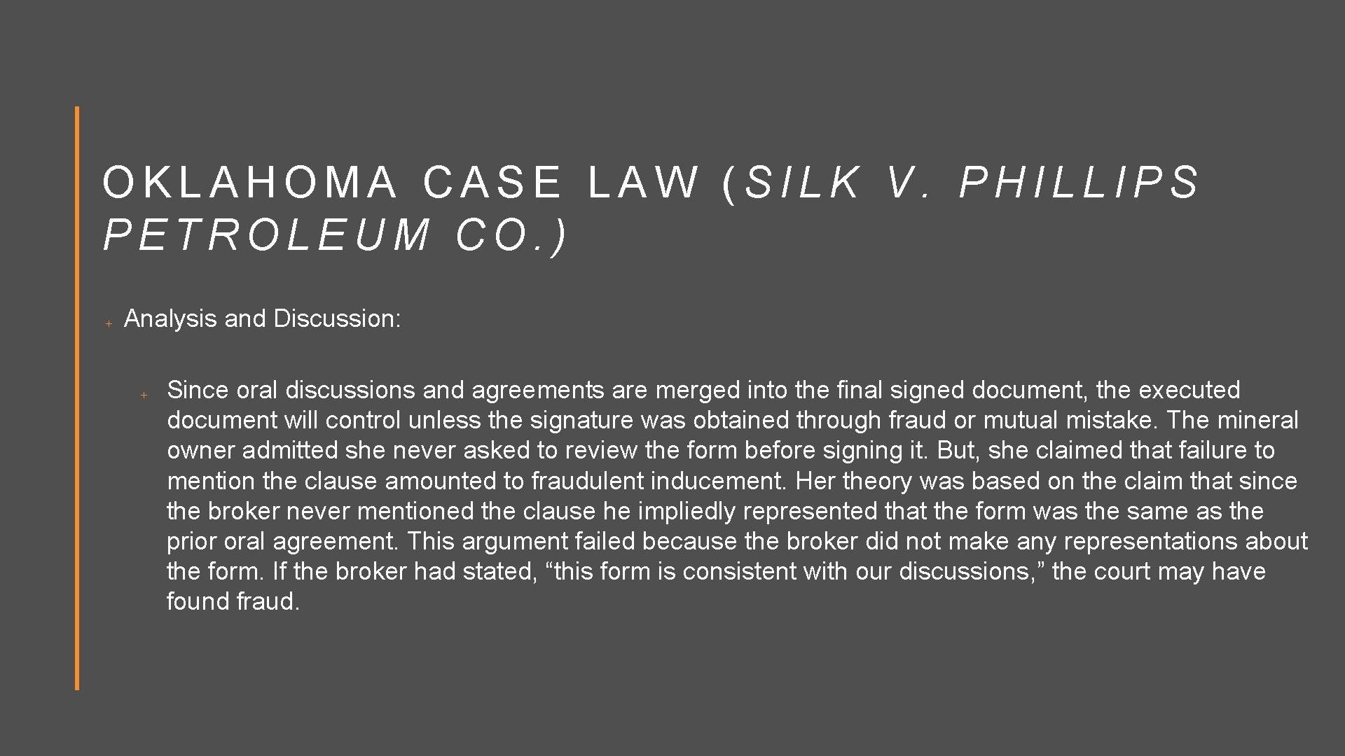 OKLAHOMA CASE LAW (SILK V. PHILLIPS PETROLEUM CO. ) Analysis and Discussion: Since oral