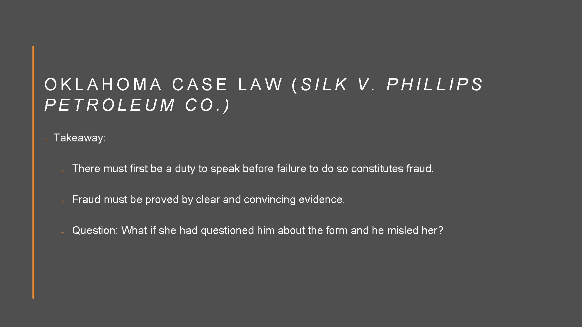 OKLAHOMA CASE LAW (SILK V. PHILLIPS PETROLEUM CO. ) Takeaway: There must first be