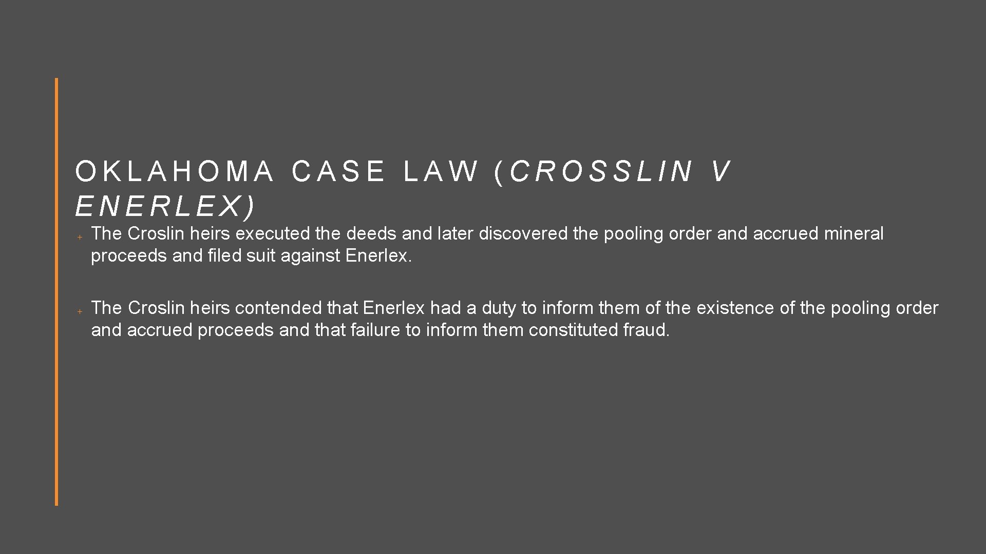 OKLAHOMA CASE LAW (CROSSLIN V ENERLEX) The Croslin heirs executed the deeds and later
