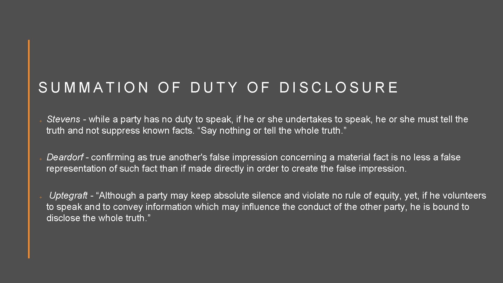 SUMMATION OF DUTY OF DISCLOSURE Stevens - while a party has no duty to