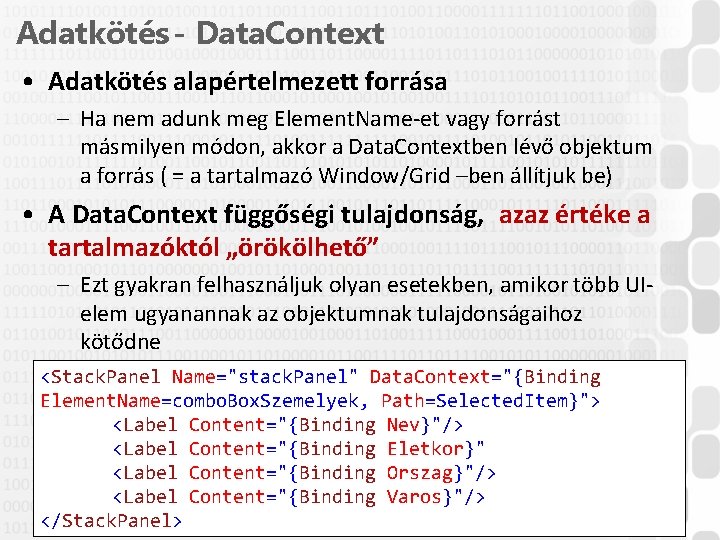 Adatkötés - Data. Context • Adatkötés alapértelmezett forrása – Ha nem adunk meg Element.