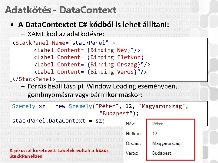 Adatkötés - Data. Context • A Data. Contextet C# kódból is lehet állítani: –