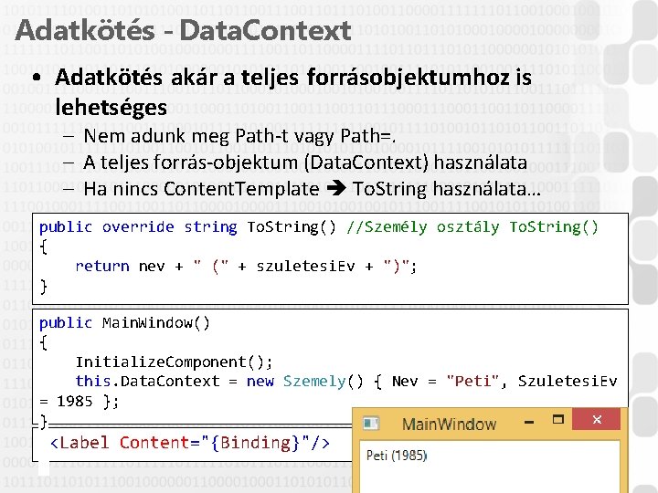 Adatkötés - Data. Context • Adatkötés akár a teljes forrásobjektumhoz is lehetséges – Nem